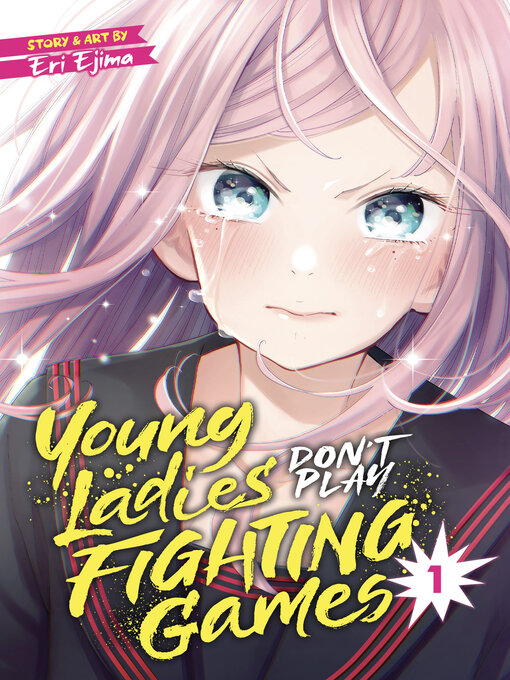 Title details for Young Ladies Don't Play Fighting Games, Volume 1 by Eri Ejima - Wait list